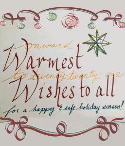 A calligraphic message "Wamest wishes to all for a happy & safe holiday season! Onward to twenty-twenty-one" surrounded by a ribbon,/ornament borders in antique red and blue and a blue and copper glittered star. and s